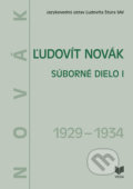 Ľudovít Novák - Súborné dielo I. (1929 - 1934) - Júlia Behýlová, VEDA, 2019