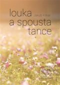 Kniha: Louka a spousta tance (Jakub Klikar). Powerprint, 2020