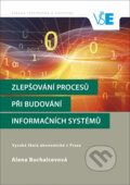 Zlepšování procesů při budování informačních systémů - Alena Buchalcevová, Oeconomica, 2018