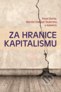 Kniha: Za hranice kapitalismu (Martin Škabraha Dokupil a Pavel Barša). Rybka Publishers, 2020