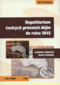 Repetitorium českých právních dějin do roku 1945 - Ladislav Vojáček, Karel Schelle, Key publishing, 2008