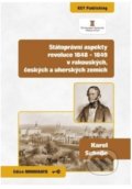 Státoprávní aspekty revoluce 1848 - 1849 v rakouských, českých a uherských zemích - Karel Schelle, Key publishing, 2019