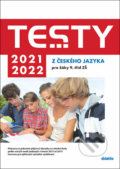 Testy 2021-2022 z českého jazyka pro žáky 9. tříd ZŠ - Petra Adámková, Šárka Dohnalová, Lenka Hofírková, Martina Jirčíková, Šárka Pe..., Didaktis, 2020