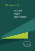 Kniha: Základy logiky přesvědčení (Jiří Raclavský). Pavel Mervart, 2020
