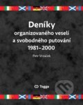 Deníky organizovaného veselí a svobodného putování 19812000 - Petr Vrzáček, Togga, 2020