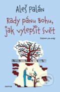E-kniha: Rady pánu Bohu, jak vylepšit svět (Aleš Palán), 2020