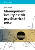 Management kvality a rizik psychiatrické péče - Adam Žaludek, Grada, 2020