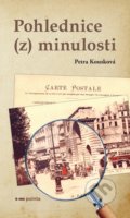 Kniha: Pohlednice (z) minulosti (Petra Kousková). Pointa, 2020