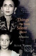 Kniha: Things I've Been Silent About (Azar Nafisi). Random House, 2009