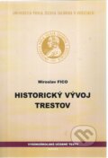 Kniha: Historický vývoj trestov (Miroslav Fico). Univerzita Pavla Jozefa Šafárika v Košiciach, 2012