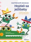 Hojdali sa ježibaby - Jozef Moravčík Jakkubovec, Hedviga Gutierrez (ilustrácie), 2021