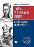 Kniha: Jména z českých dějin, která byste měli znát l. (Felix Krumlowský). BETA - Dobrovský, 2009