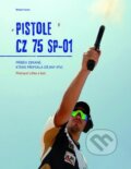 Kniha: Pistole CZ 75 SP-01 (Přemysl Liška a kolektív). Mladá fronta, 2009