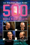 Kniha: 500 nocí s Andělem (Jan Drbohlav a Pavel Anděl). Mladá fronta, 2009