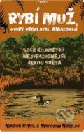 Kniha: Rybí muž, který proplaval Amazonku (Martin Strel a Matthew Mohlke). Jota, 2009