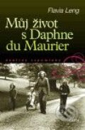 Můj život s Daphne du Maurier - Flavia Leng, 2009