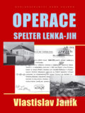 Kniha: Operace Spelter Lenka-Jih (Vlastislav Janík). Naše vojsko CZ