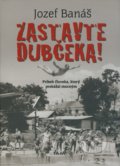 Zastavte Dubčeka! - Jozef Banáš, 2009