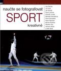 Naučte se fotografovat sport kreativně - Jiří Koliš a kol., Zoner Press, 2009