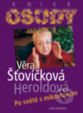 Kniha: Po světě s mikrofonem (Věra Šťovíčková-Heroldová). Radioservis, 2009