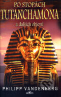 Po stopách Tutanchamona a dalších objevů - Philipp Vandenberg, 2004