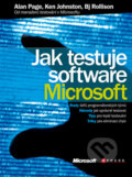 Jak testuje software Microsoft - Alan Page, Ken Johnston, Bj Rollison, Computer Press, 2009
