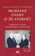 Morálne úvahy o 20. storočí - Michail Gorbačov, Daisaku Ikeda, Balneotherma, 2009
