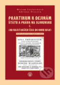 Praktikum k dejinám štátu a práva na Slovensku I. - Miriam Laclavíková, Adriana Švecová, Typi Universitatis Tyrnaviensis, 2020
