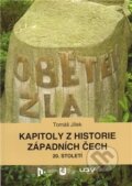 Kapitoly z historie západních Čech 20. století - Tomáš Jílek, Vydavatelství Západočeské univerzity, 2011