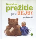 Kniha: Návod na prežitie pre bejby (Igor Bukovský), 2020 Kniha: Návod na prežitie pre bejby (Igor Bukovský), 2020