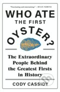 Kniha: Who Ate the First Oyster (Cody Cassidy). Headline Book, 2020