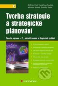 Tvorba strategie a strategické plánování - Jiří Fotr, Ivan Souček, Miroslav Špaček, 2020
