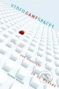 Kniha: Video Game Spaces (Michael Nitsche). The MIT Press, 2009