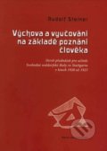 Výchova a vyučování na základě poznání člověka - Rudolf Steiner, Asociace waldorfských škol ČR, 2020