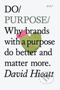 Do Purpose - David Hieatt, The Do Book, 2014