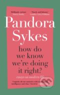 How Do We Know We&#039;re Doing It Right? - Pandora Sykes, Hutchinson, 2020