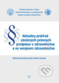 Aktuálny prehľad záväzných právnych predpisov v zdravotníctve a vo verejnom zdravotníctve - Alžbeta Benedikovičová, Martin Rusnák, Typi Universitatis Tyrnaviensis, 2014