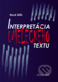 Kniha: Interpretácia umeleckého textu (René Bílik). Typi Universitatis Tyrnaviensis, 2009