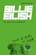 Kniha: Billie Eilish: The Unofficial Biography (Adrian Besley). Michael O'Mara Books Ltd, 2020