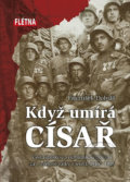 Kniha: Když císař umírá (František Dobiáš). Martin Leschinger-FLÉTNA, 2020