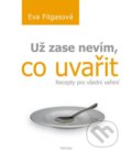 Kniha: Už zase nevím, co uvařit (Eva Filgasová)