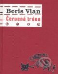 Červená tráva - Boris Vian, Argo, 2009