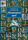 Kniha: Atramentová smrť (Cornelia Funke), 2009 Kniha: Atramentová smrť (Cornelia Funke), 2009