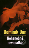 Nehanebné neviniatko (s podpisom autora) - Dominik Dán, Slovart, 2005