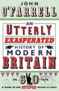 An Utterly Exasperated History of Modern Britain - John O´Farrell, Doubleday, 2009