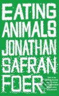 Eating Animals - Jonathan Safran Foer, Penguin Books, 2009