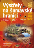 Výstřely na šumavské hranici 1949-1951 - Pavel Moc, Kopp, 2020