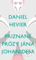 Priznané prózy Jána Johanidesa - Daniel Hevier, Literárne informačné centrum, 2020