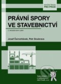 Kniha: Právní spory ve stavebnictví (Josef Černohlávek, Martin Nedelka, Petr Doubrava a Tomáš Machurek). Aleš Čeněk, 2019