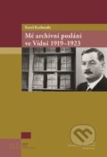 Mé archivní poslání ve Vídni 1919-1923 - Karel Kazbunda, Nakladatelství Lidové noviny, 2020